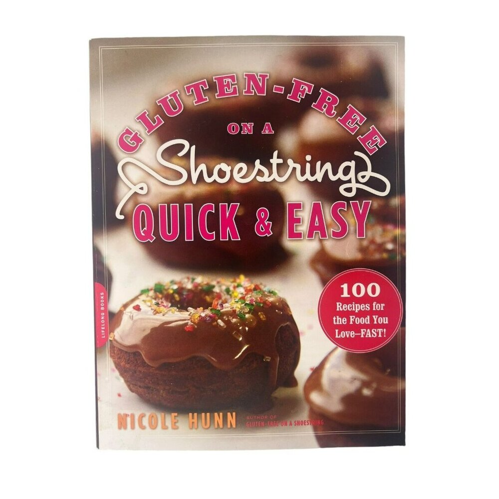 Gluten-Free on a Shoestring Quick & Easy 100 Recipes for the Food You Love Hunn